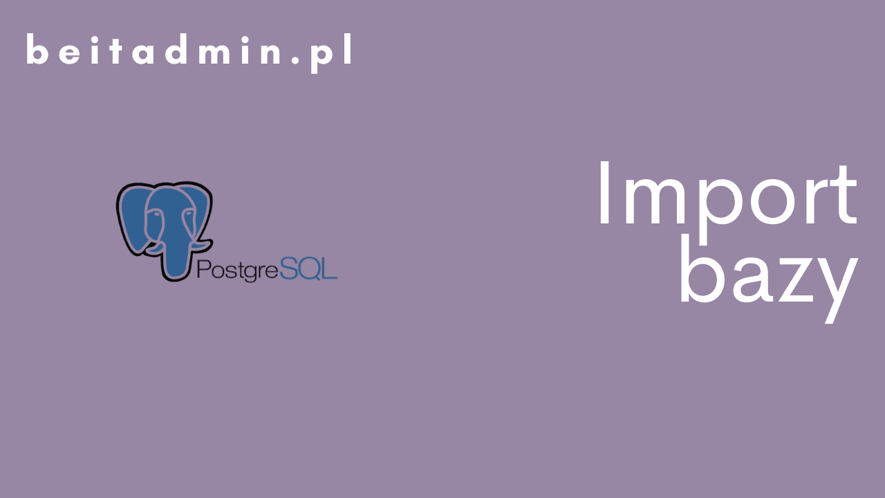 PostgreSQL Import bazy