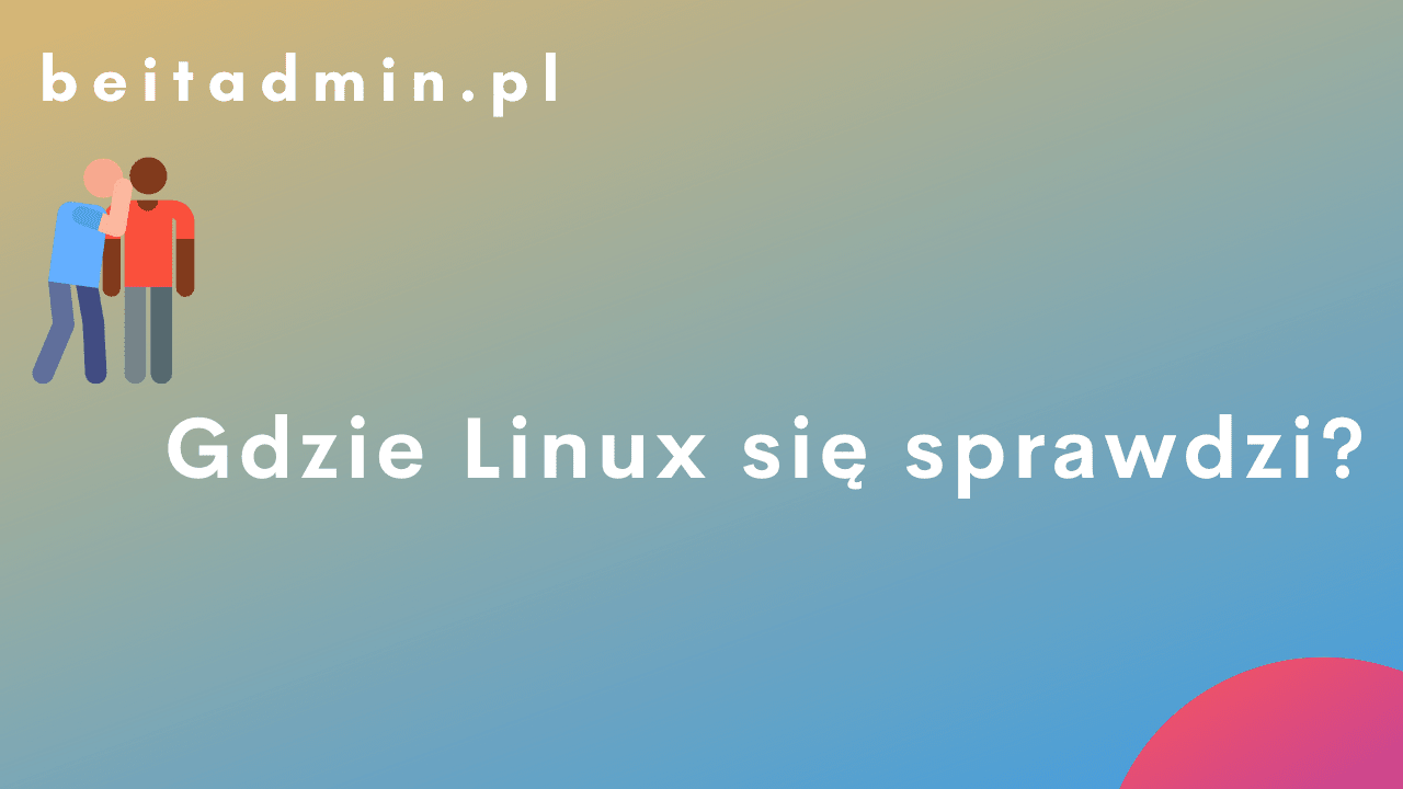 Gdzie Linux się sprawdza?