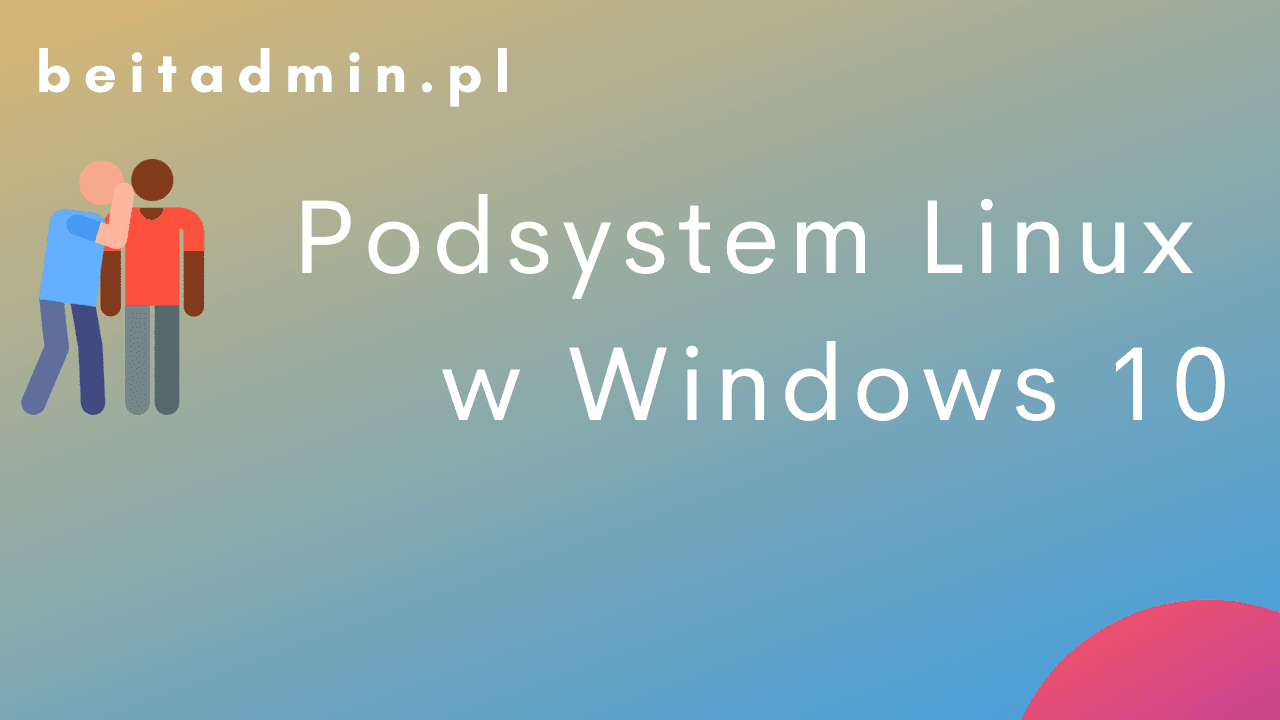 Podsystem Linux w Windows 10