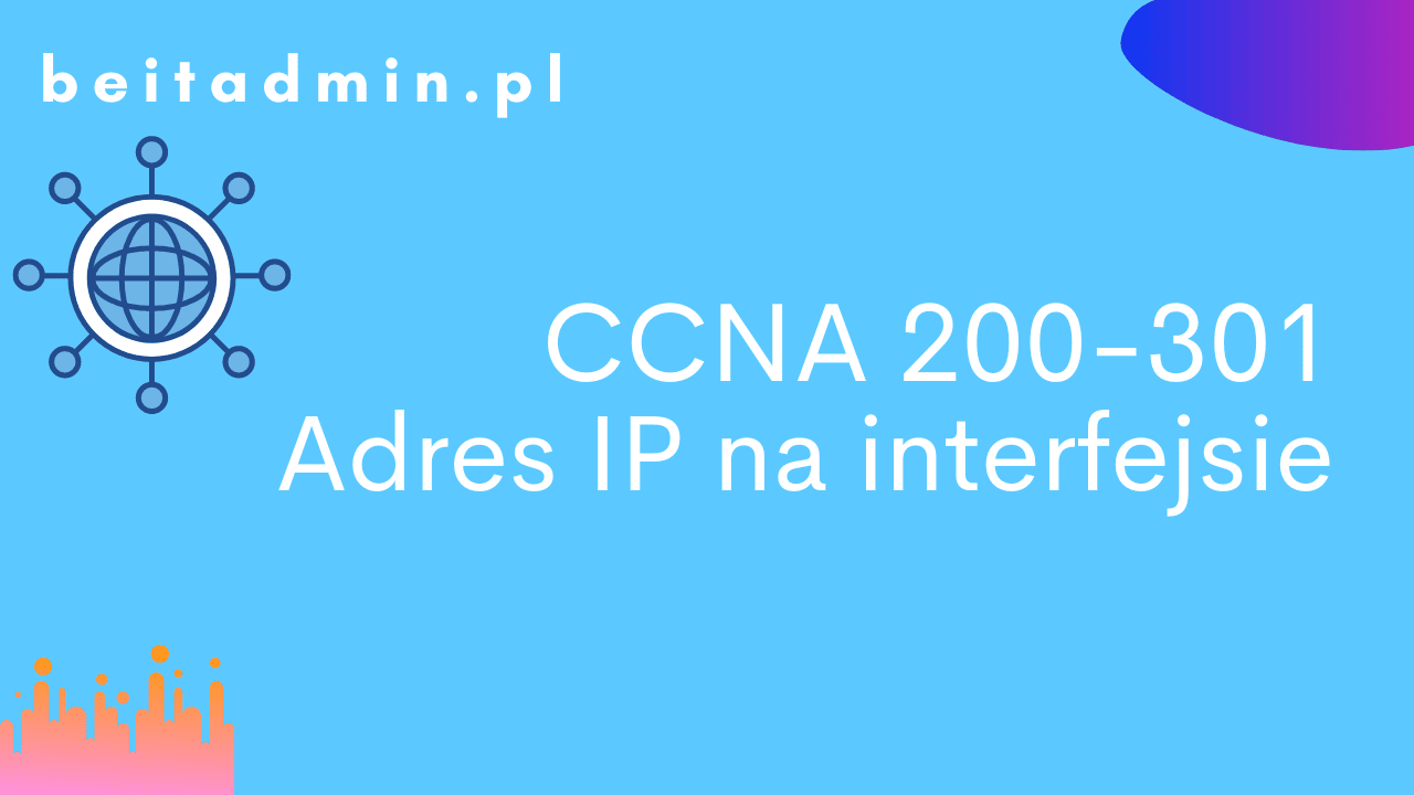 Cisco CCNA 200-301 Adres IP na interfejsie