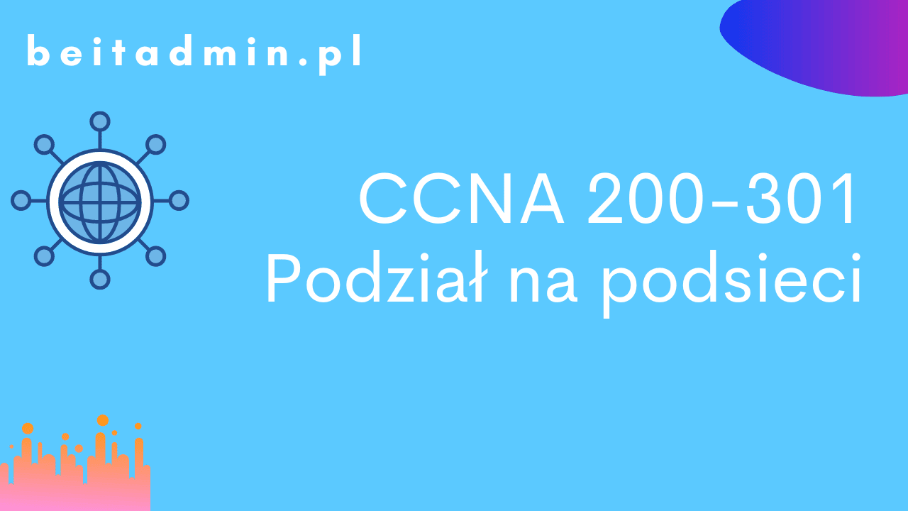 CCNA 200-301 Podział na podsieci