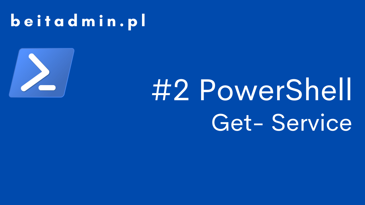 #2 PowerShell - Get-Service