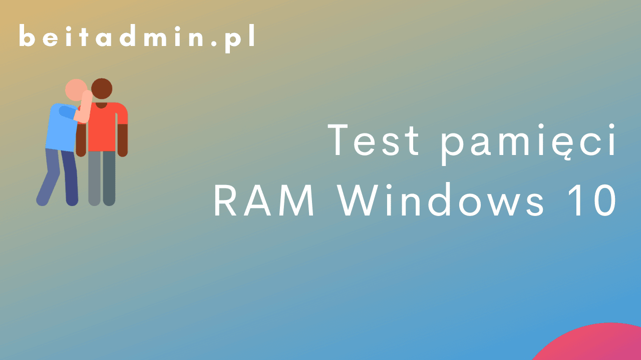 Test pamięci RAM Windows 10