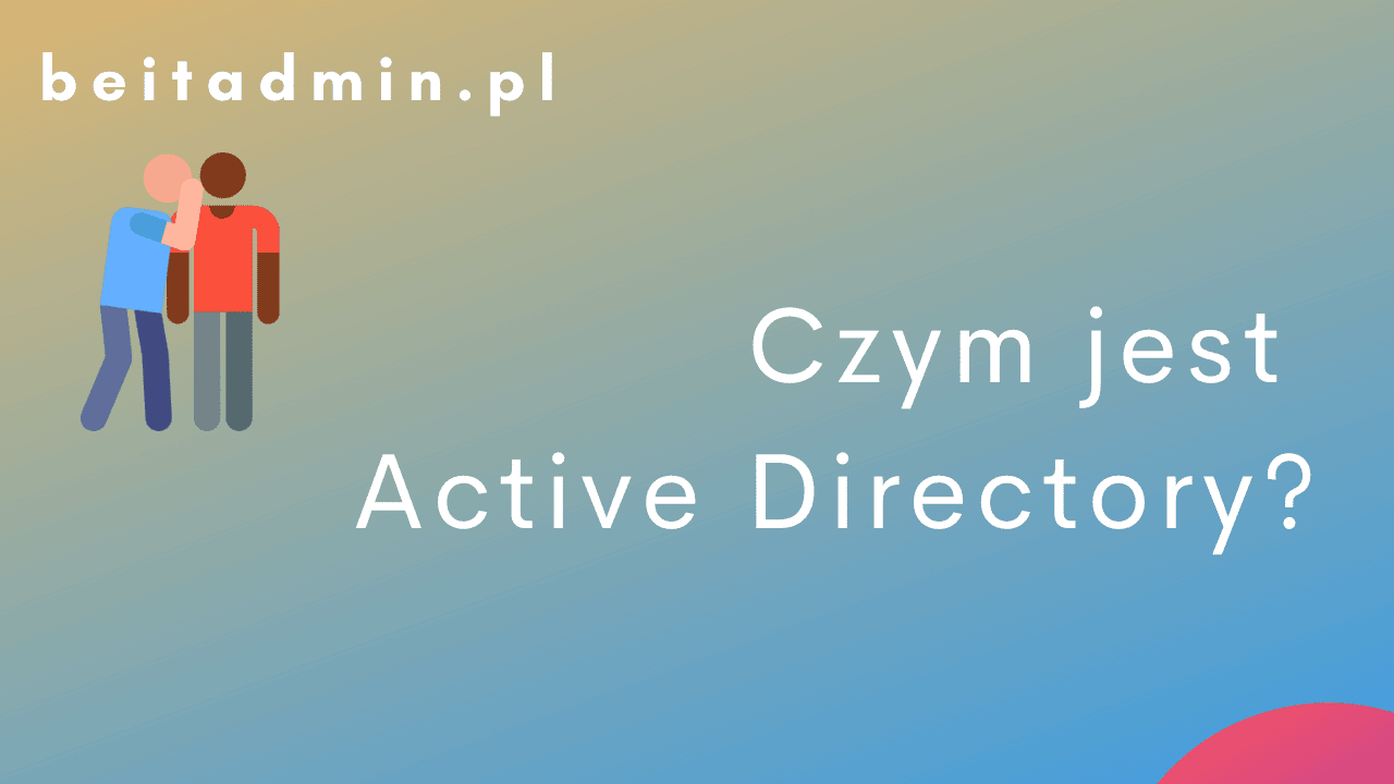 Czym jest Active Directory?