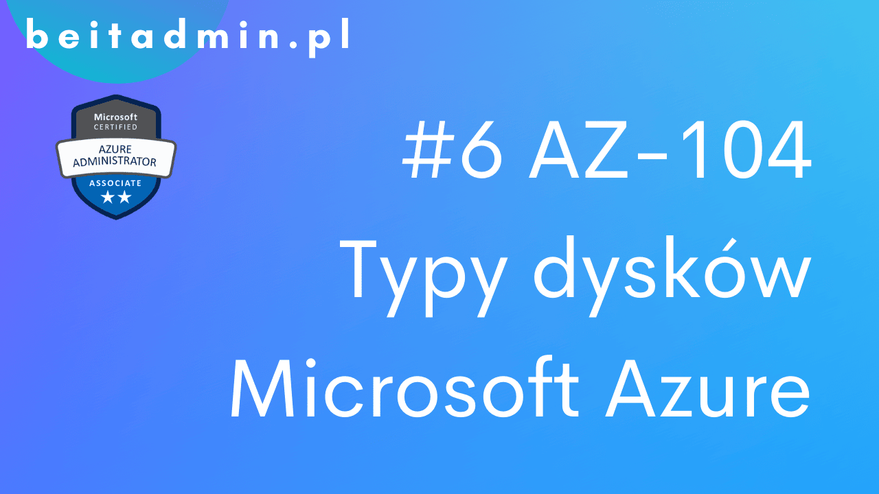 AZ-104 Typy dysków Microsoft Azure